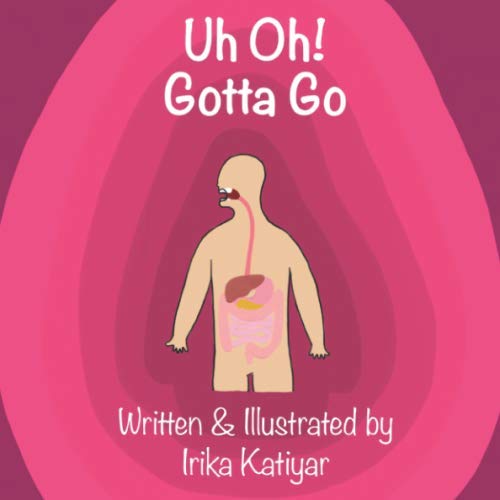Uh Oh! Gotta Go: Digestive System for Kids