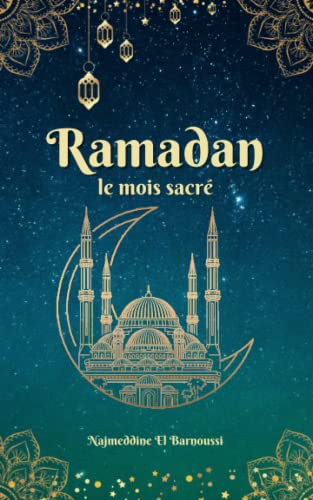 Ramadan: Le mois Sacré (French Edition)