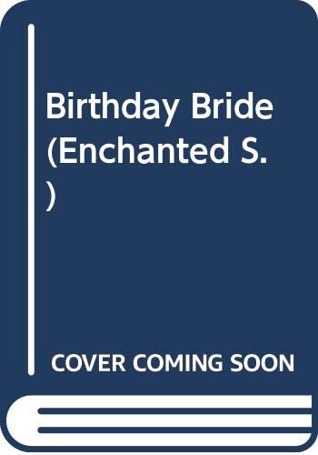 Birthday Bride (Enchanted) 0263810518 Book Cover