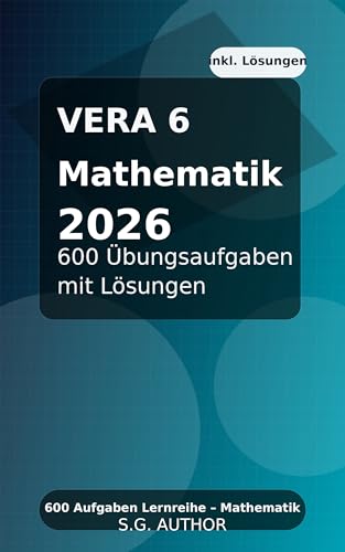  VERA 6 Mathematik 2026: 600 Übungsaufgaben mit Lösungen – Training nach Kompetenzbereichen (Klasse 6) (VERA Mathematik – Trainingshefte 2) (German Edition)
