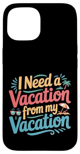 I Need A Vacation From My Vacation ���s�ŔR���s���ǌ�Q - �X�}�z�P�[�X iPhone 15 �p