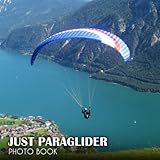 paraglider modell  Just Paraglider Photobook: Photo Book Of Just Paraglider - 30+ Pictures, 2023 Extreme Sport Picture Book Birthday Christmas Gifts For Men Husband Dad Boy Friends