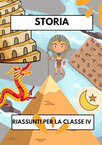  Riassunti di Storia per la Classe 4°: Le Antiche Civiltà spiegate in modo chiaro, semplice e adatto ai bambini