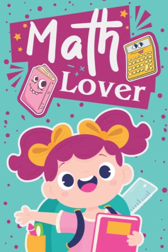 Math Lover: Simple Graph Paper Notebook For Girls, Kindergarten And School Kids Activity Workbook, Journal For Kids Ages 3-5, 4-6, 6-8, 8-12