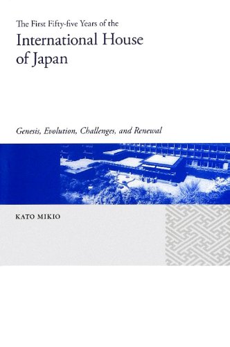 The First Fifty-five Years of the International House of Japan: Genesis, Evolution, Challenges, and Renewal