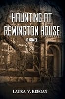 Haunting at Remington House 0990459810 Book Cover