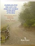 PATHWAYS INTO THE LIFE AND TIMES OF GEORGE SCHWARTZ (1752-1832): Pennsylvania-Dutch Cordwainer, Militiaman, & Innkeeper (Sandy Hargrove Family)