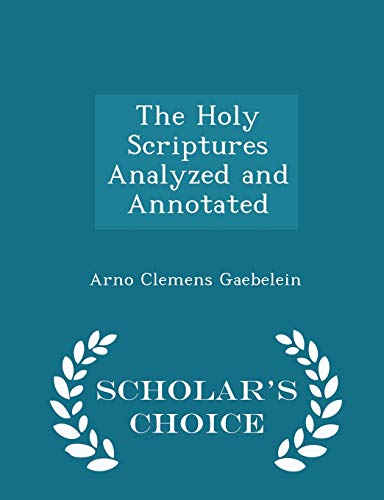 The Holy Scriptures Analyzed and Annotated - Sc... 1296407748 Book Cover