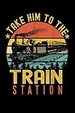  Funny Retro Vintage Style Take Him To The Train Station  Daily Fitness Sheet