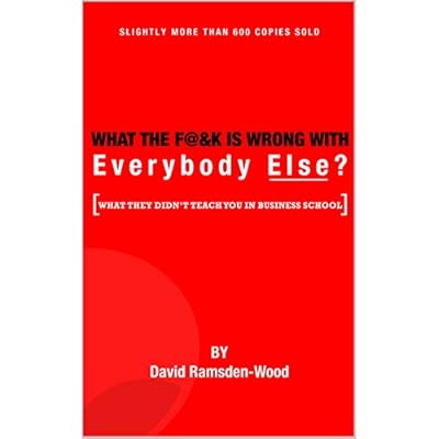 What the F@&k is Wrong with Everybody Else?