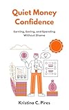  Quiet Mondey Confidence : Earning, saving, and spending without shame (English Edition)
