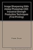 Real World Image Sharpening with Adobe Photoshop CS2 : Industrial-Strength Production Techniques
