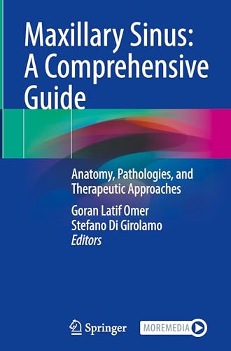 Maxillary Sinus: A Comprehensive Guide: Anatomy, Pathologies, and Therapeutic Approaches
