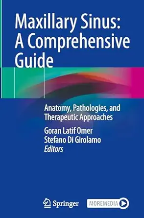 Maxillary Sinus: A Comprehensive Guide: Anatomy, Pathologies, and Therapeutic Approaches-Wow! eBook