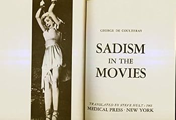 Hardcover Sadism in the Movies Complete and Unexpurgated Translation (The Book That Shocked a Nation--from the cover) Book