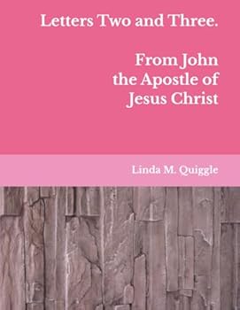 Letters Two and Three. From John, the Apostle of Jesus Christ
