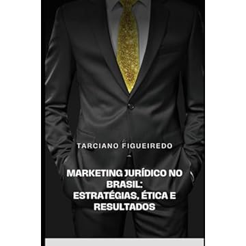 Capa do livro Marketing Jurídico no Brasil: Estratégias, Ética e Resultados (Portuguese Edition)