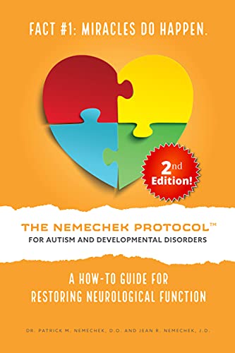 2nd Edition, THE NEMECHEK PROTOCOL FOR AUTISM AND DEVELOPMENTAL DISORDERS: A How-To Guide For Restoring Neurological Function [Perfect Paperback] Patrick M. Nemechek and Jean R. Nemechek