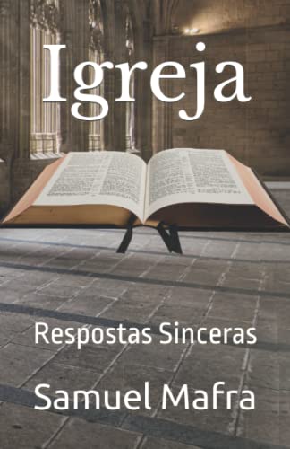 Igreja: Respostas Sinceras (Portuguese Edition)