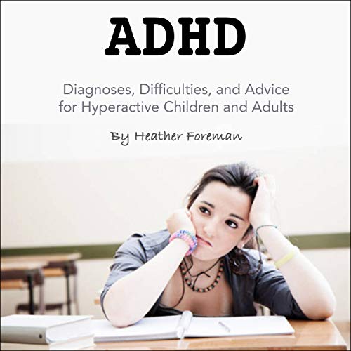 ADHD: Diagnoses, Difficulties, and Advice for Hyperactive Children and Adults by Heather Foreman episode artwork