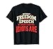 Without Freedom of Speech We Wouldn't Know Who Idiots are T-Shirt
