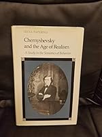 Chernyshevsky and the Age of Realism: A Study in the Semiotics of Behavior 0804714533 Book Cover