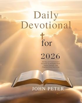 Paperback Daily Devotional for 2026: 365 Days of Transformative Devotions to Strengthen Faith Inspire Character and Empower Every Day Living Book