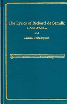 Hardcover The Lyrics of Richard De Semilli: A Critical Edition and Musical Transcription (MEDIEVAL AND RENAISSANCE TEXTS AND STUDIES) Book