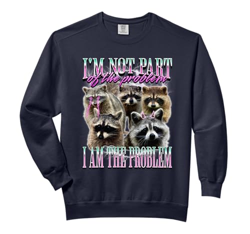 I'm Not Part Of The Problem Funny Raccoon Meme Bootleg Comfort Colors Adult Sweatshirt
