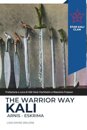  The Warrior Way: Kali Arnis Escrima