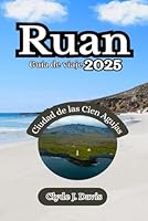 Ruan Guía de viaje 2025: Ciudad de las Cien Agujas (Spanish Edition) B0F5H46H9T Book Cover