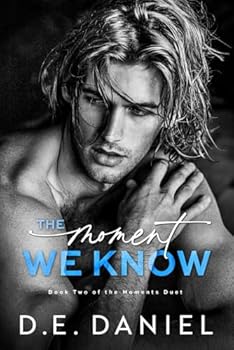 Paperback The Moment We Know (Moments Duet Book Two) (Every Moment Matters series) Book