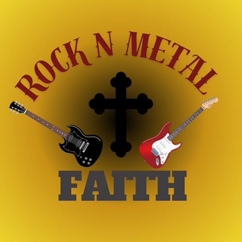 Rock N Metal Faith: A Christian Rock Music podcast cover art