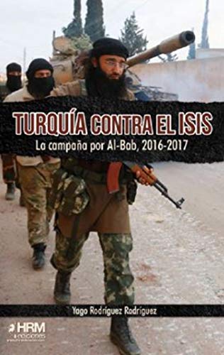 Turquía contra el ISIS: La campaña por Al-Bab, 2016-2017 (H DE HISTORIA)