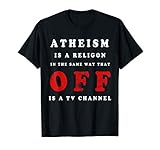 Atheism is a religion in the way OFF is TV channel Atheist T-Shirt