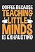 Produktbild Coffee Because Teaching Little Minds Is Exhausting: A5 Liniertes  Notebook  Notizbuch  Taschenbuch  Journal  Tagebuch - Ein lustiges Geschenk für ... und die Besten Lehrerin und Lehrer Der Welt