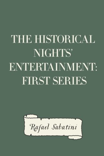 The Historical Nights' Entertainment: First Series 1530319455 Book Cover