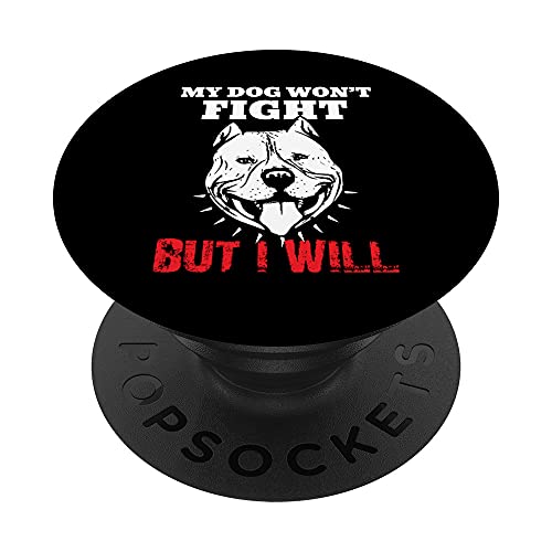 My Dog Won't Fight But I Will Pitbull Owners Humor PopSockets mit austauschbarem PopGrip