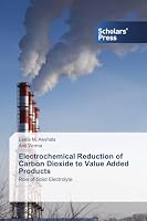 Electrochemical Reduction of Carbon Dioxide to Value Added Products 3639761537 Book Cover