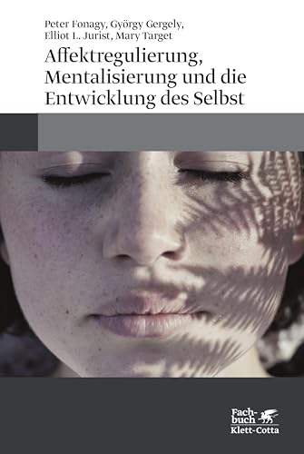 Affektregulierung, Mentalisierung und die Entwicklung des Selbst (German Edition)