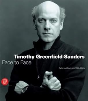 Timothy Greenfield-Sanders: Face to Face: Selected Portraits 1977-2005