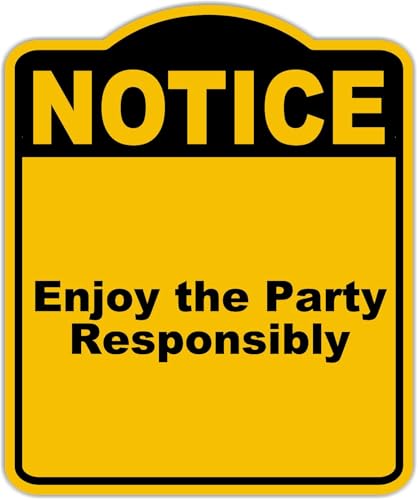Enjoy the Party Responsibly Notice Yellow Black Aluminum Composite Sign 15 x 18 inches