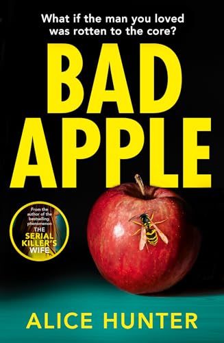 BAD APPLE PB: The brand new addictive crime thriller for 2024, so shocking it should come with a warning! From the author of The Serial Killer’s Wife now a Paramount+ TV show
