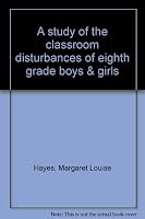 A study of the classroom disturbances of eighth grade boys & girls 0404558712 Book Cover