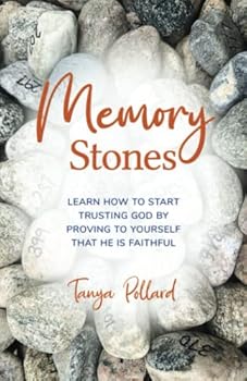 Paperback Memory Stones: Learn How to Start Trusting God by Proving to Yourself That He Is Faithful Book
