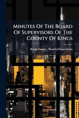 Minutes Of The Board Of Supervisors Of The County Of Kings