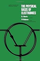 The physical basis of electronics;: An introductory course (Applied electricity and electronics) 0080179002 Book Cover