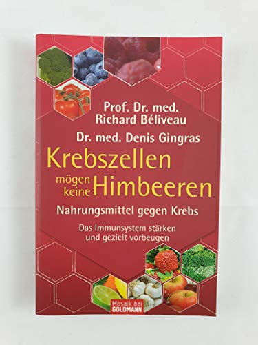 Krebszellen mögen keine Himbeeren: Nahrungsmittel gegen Krebs. Das Immunsystem stärken und gezielt vorbeugen