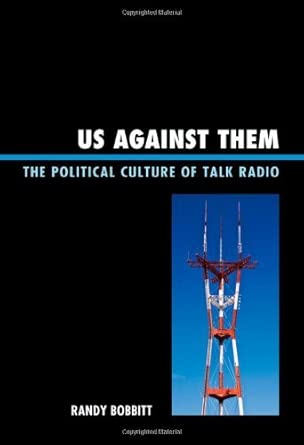 [(Us Against Them: The Political Culture of Talk Radio)] [Author: Randall W. Bobbitt] published on book cover