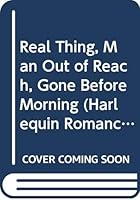 The Real Thing / Man Out of Reach / Gone Before Morning 0373200641 Book Cover